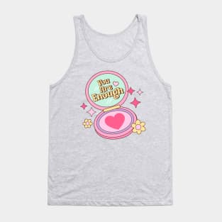 Self Love, Self Care Quote "You Are Enough" Positive Self Image Tank Top